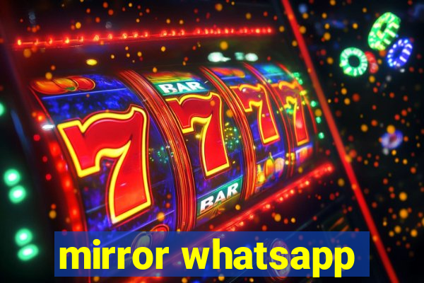 mirror whatsapp